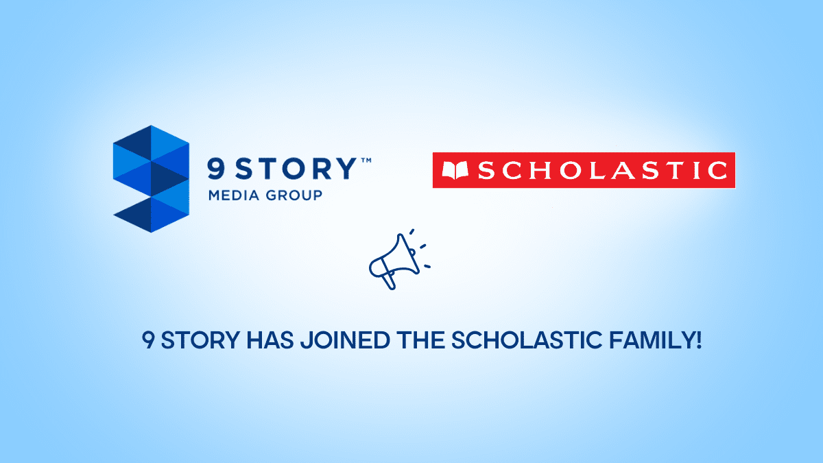 Blue banner, featuring the 9 Story Media Group logo and the Scholastic logo side by side, followed by text reading "9 Story has joined the Scholastic family!"